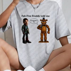Fab Five Freedy Told Me T-Shirt, Funny Meme, Solider Boy