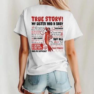 Alternative view of True Story My Sister Had A Baby 2 Sides T-Shirt
