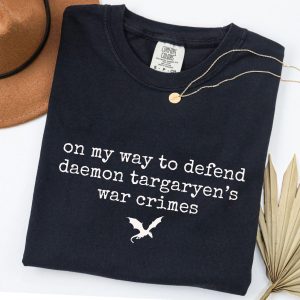 On My Way To Defend Daemon Targaryen's War Crimes T-Shirt