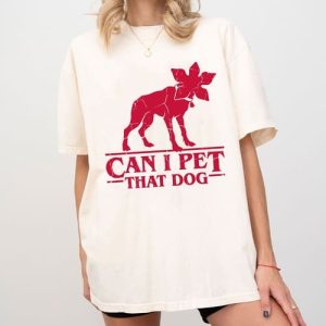 Demodog Can I Pet That Dog T-Shirt, Strangerthings Movie