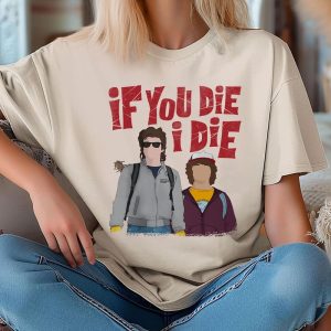 Alternative view of If You Die I Die Steve Dustin T-Shirt, Strangerthings Movie