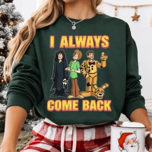 I Always Come Back Halloween Shirt, Scooby-Doo Inspired Mystery Gang Tee